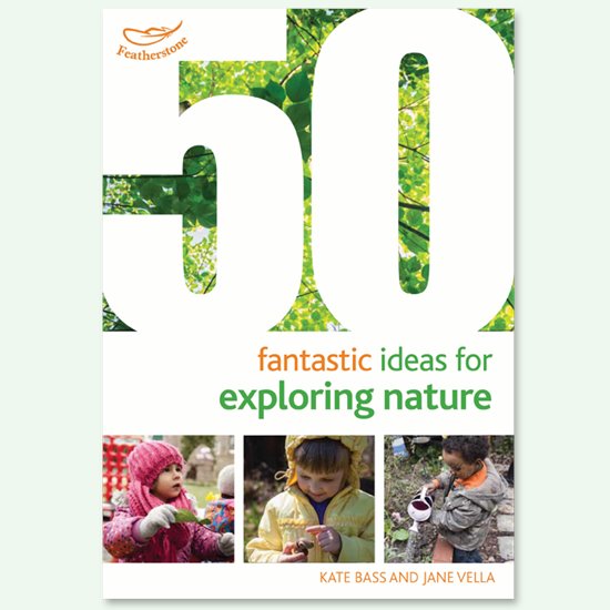 Front cover of a book on 50 Fantastic Ideas for Exploring Nature