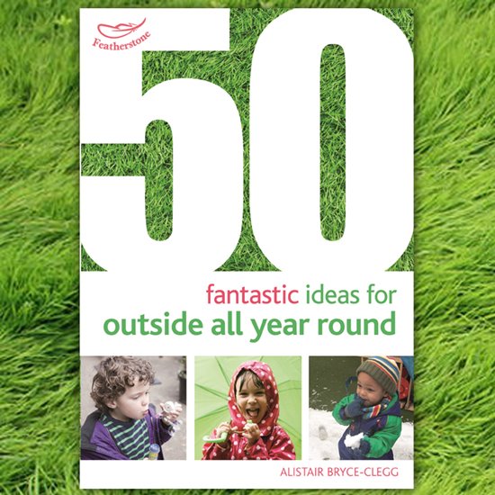 Front cover of a book on 50 Fantastic Ideas for Outside All Year Round