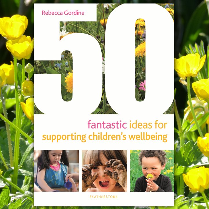 Front cover of a book on 50 Fantastic Ideas for Supporting Childrens Wellbeing