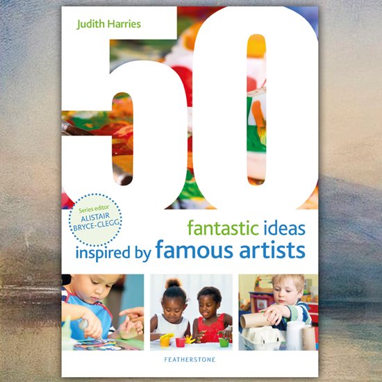 Front cover of a book on 50 Fantastic Ideas Inspired by Famous Artists