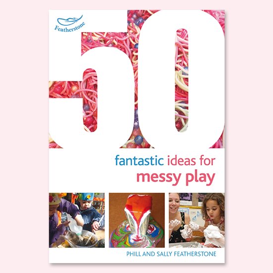 Front cover of a book on 50 Fantastic Ideas for Messy Play