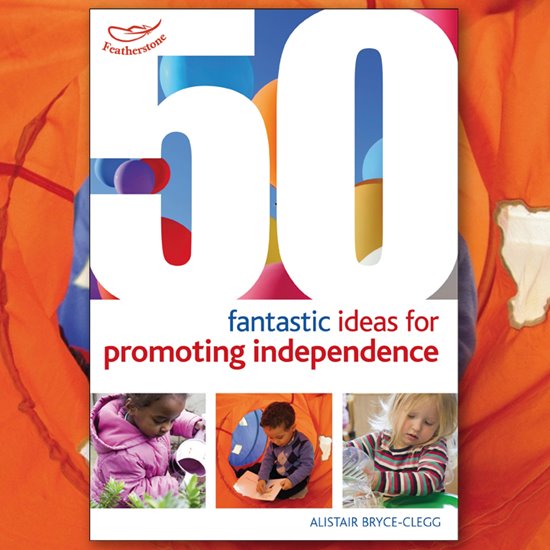 Front cover of a book on 50 Fantastic Ideas for Promoting Independence