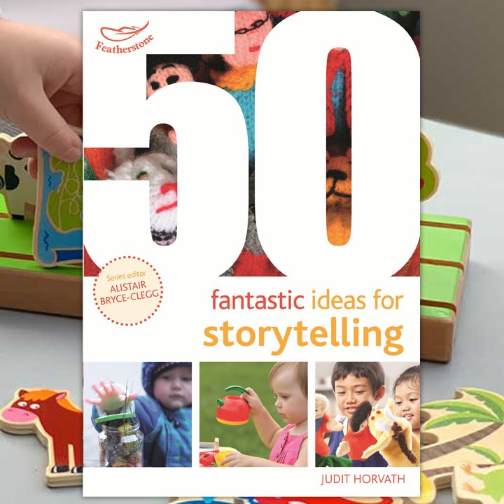 50 Fantastic Ideas for Storytelling a Practitioners Guide